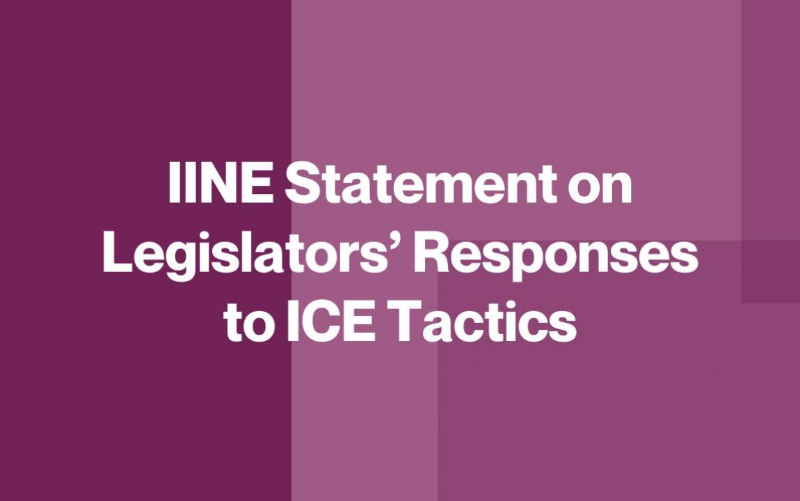 IINE Statement on Legislators’ Responses to ICE Tactics