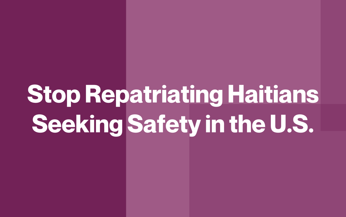 Stop Repatriating Haitians Seeking Safety in the U.S.