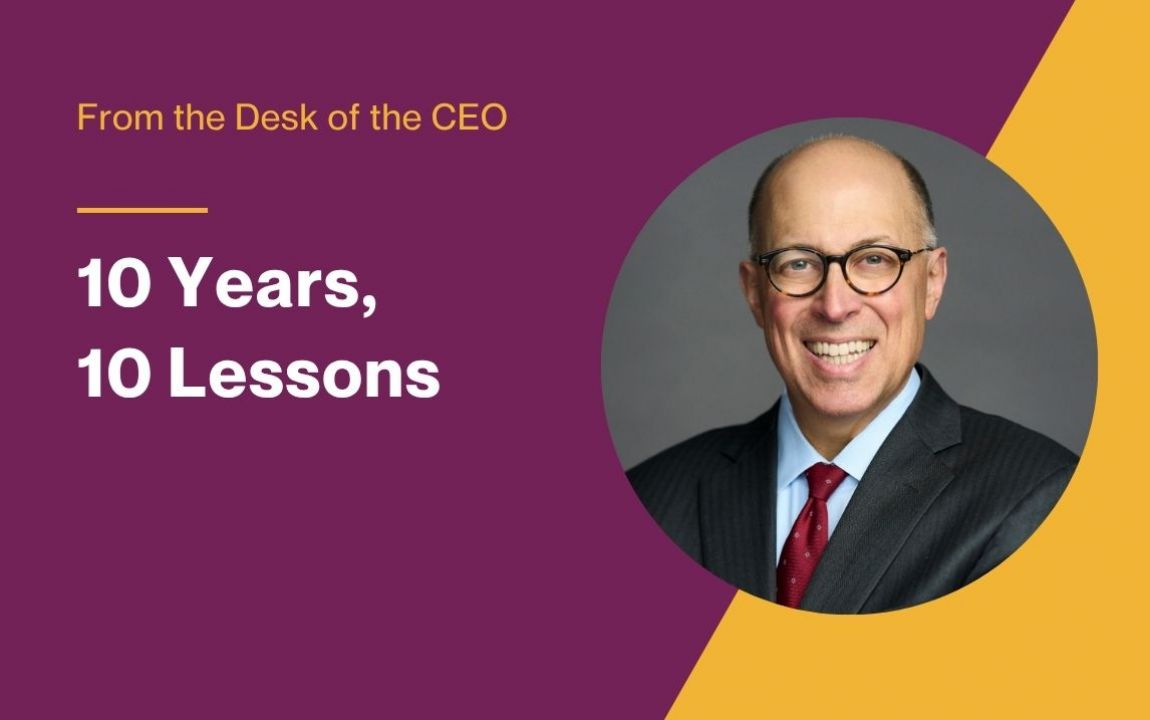 From the Desk of the CEO: 10 Years, 10 Lessons