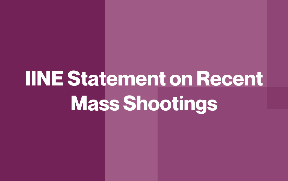 IINE Statement on Recent Mass Shootings