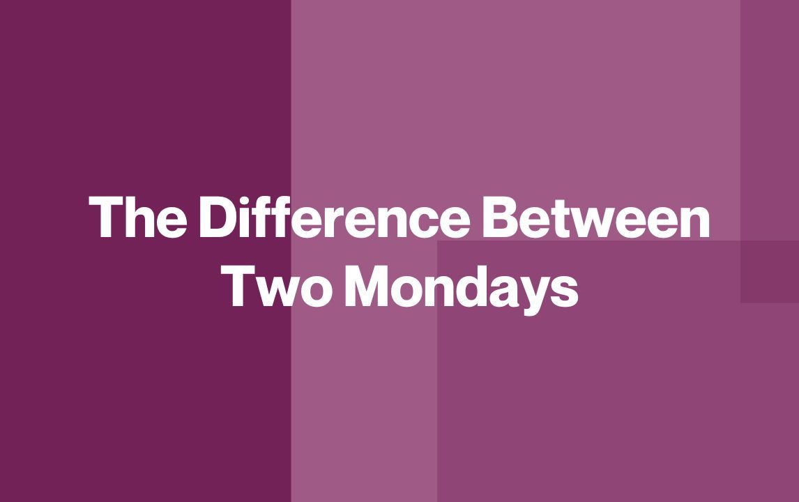 The Difference Between Two Mondays