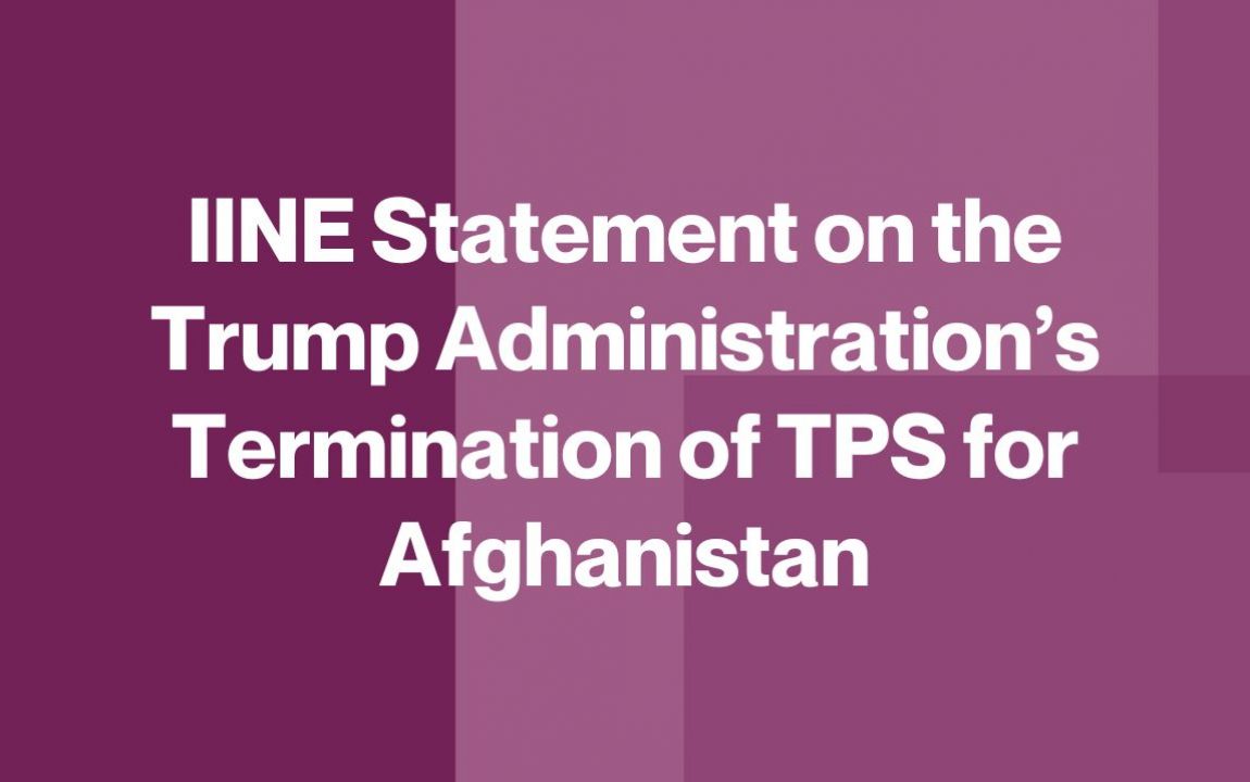 IINE Statement on the Trump Administration’s Termination of TPS for Afghanistan