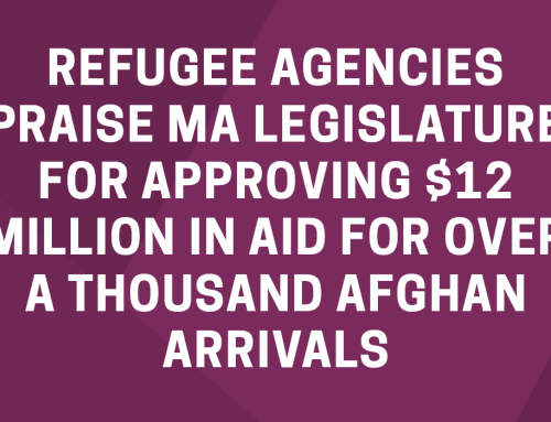 Refugee Agencies Praise MA Legislature for Approving $12 Million in Aid for Over a Thousand Afghan Arrivals