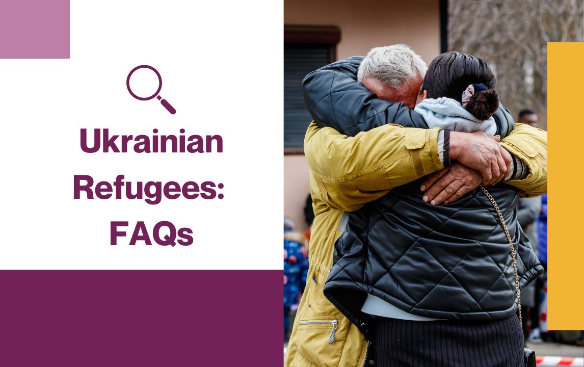 Ukrainian Refugees: FAQs