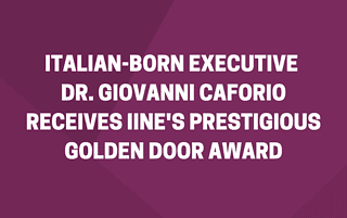 Italian-Born Executive Dr. Giovanni Caforio Receives IINE's Prestigious Golden Door Award