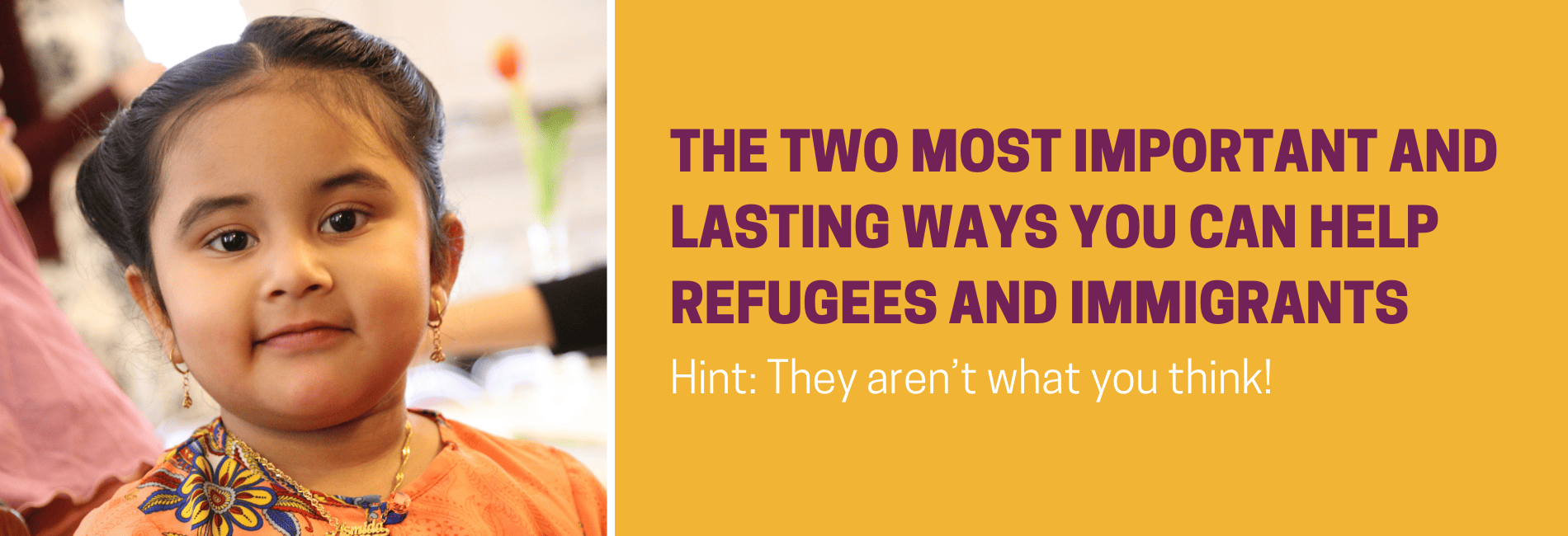 The Two Most Important and Lasting Ways You Can Help Refugees and Immigrants