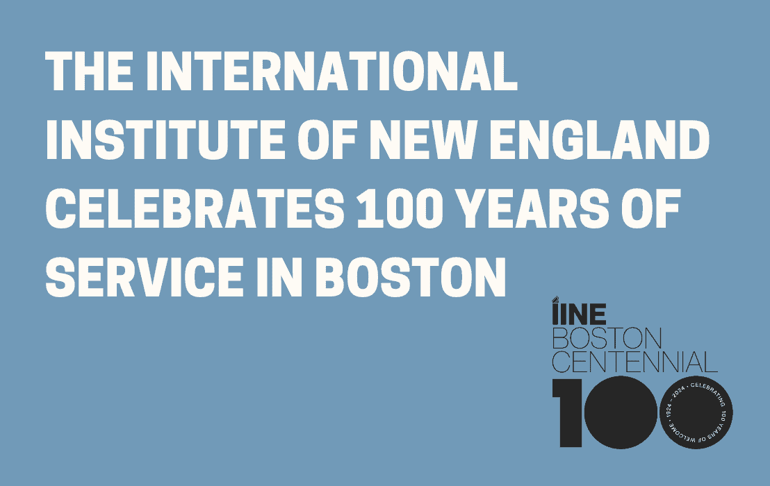 The International Institute of New England Celebrates 100 Years of Service in Boston - Press Release Banner