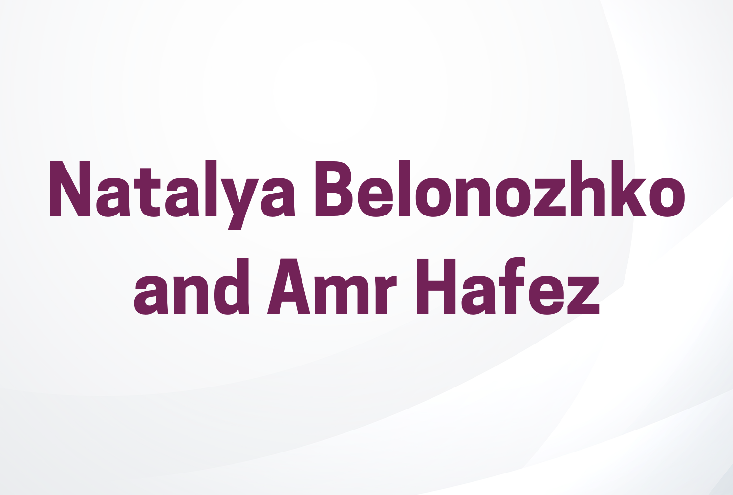 Natalya Belonozhko and Amr Hafez