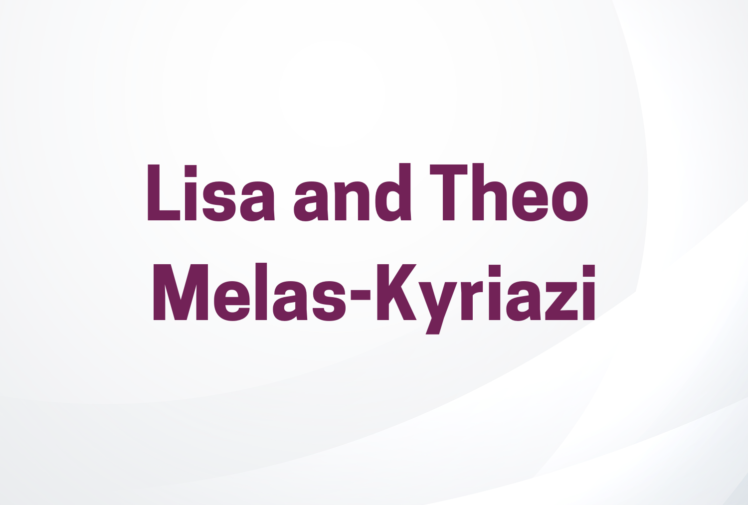 Lisa and Theo Melas-Kyriazi