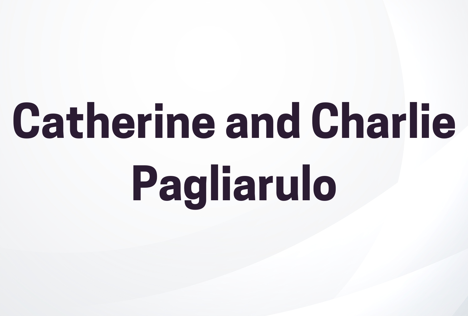 Catherine and Charlie Pagliarulo 