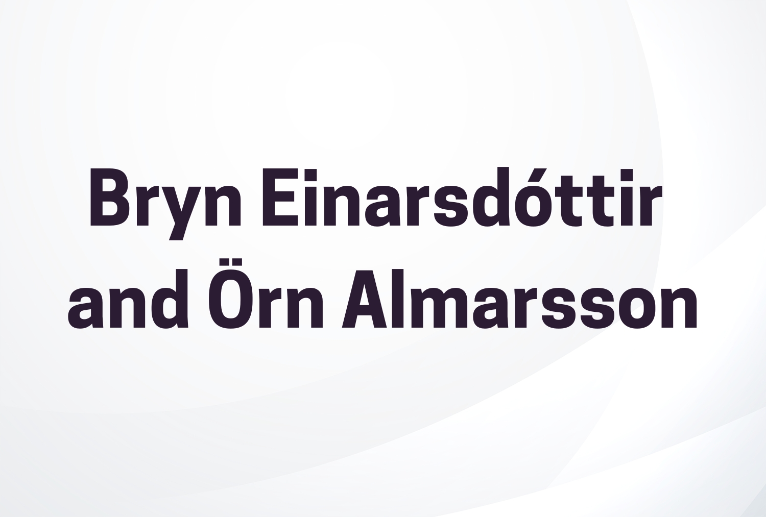 Bryn Einarsdóttir and Örn Almarsson