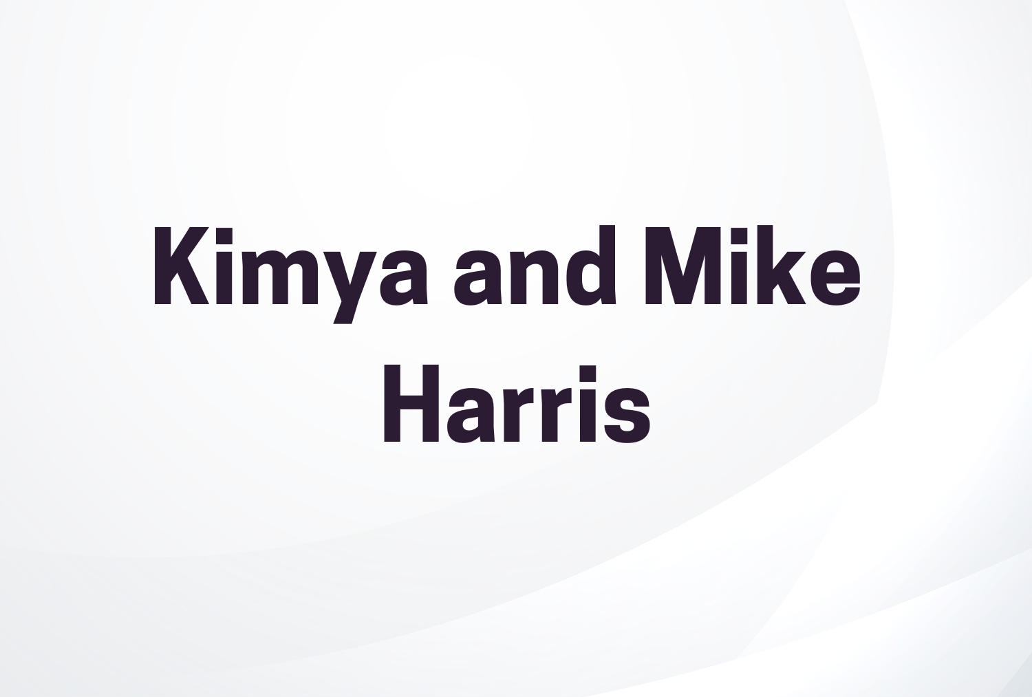 Kimya and Mike Harris