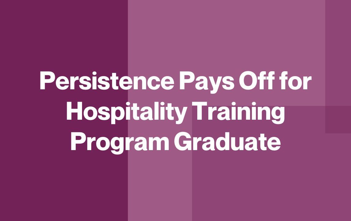 Persistence Pays Off for Hospitality Training Program Graduate
