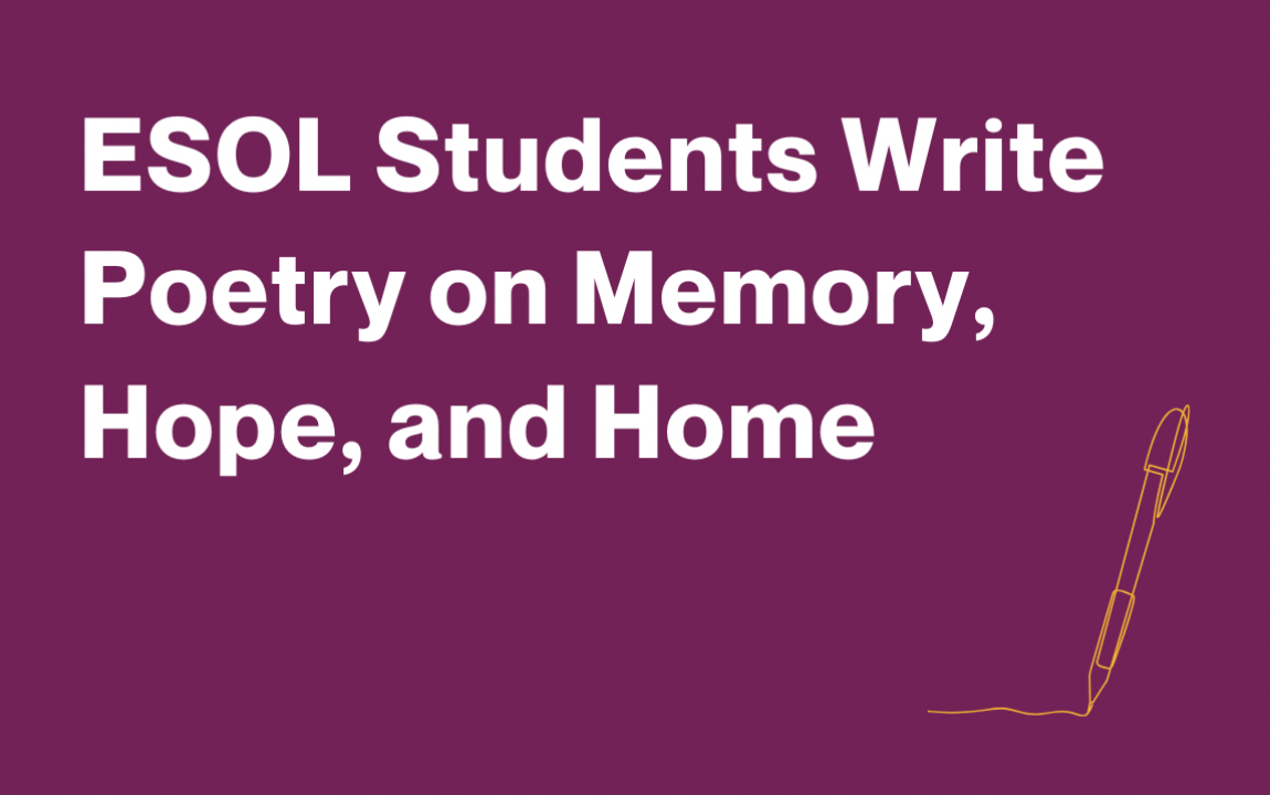 ESOL Students Write Poetry on Memory, Hope, and Home
