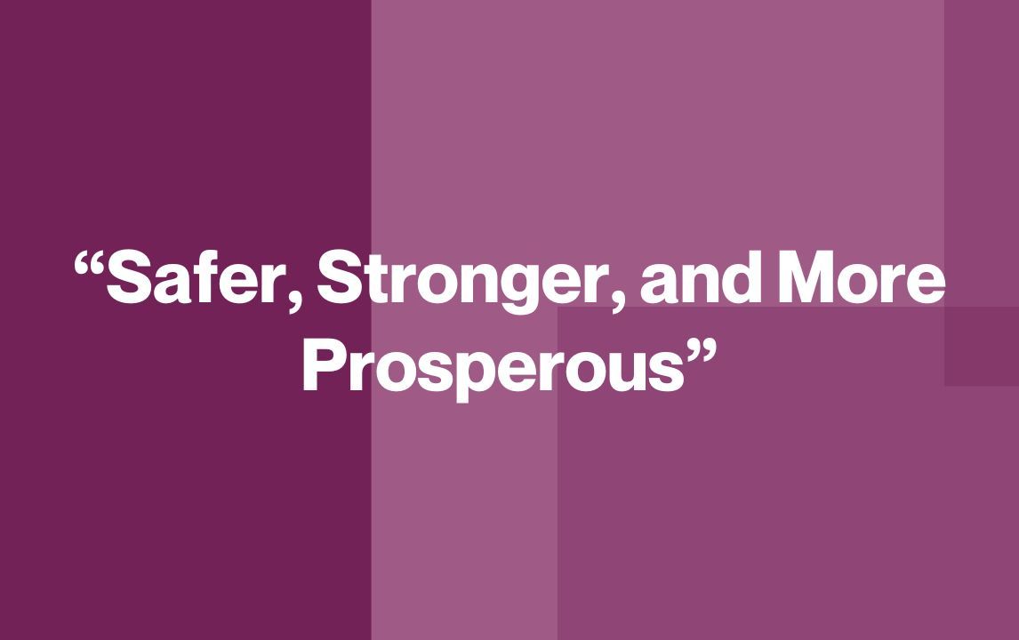 “Safer, Stronger, and More Prosperous”