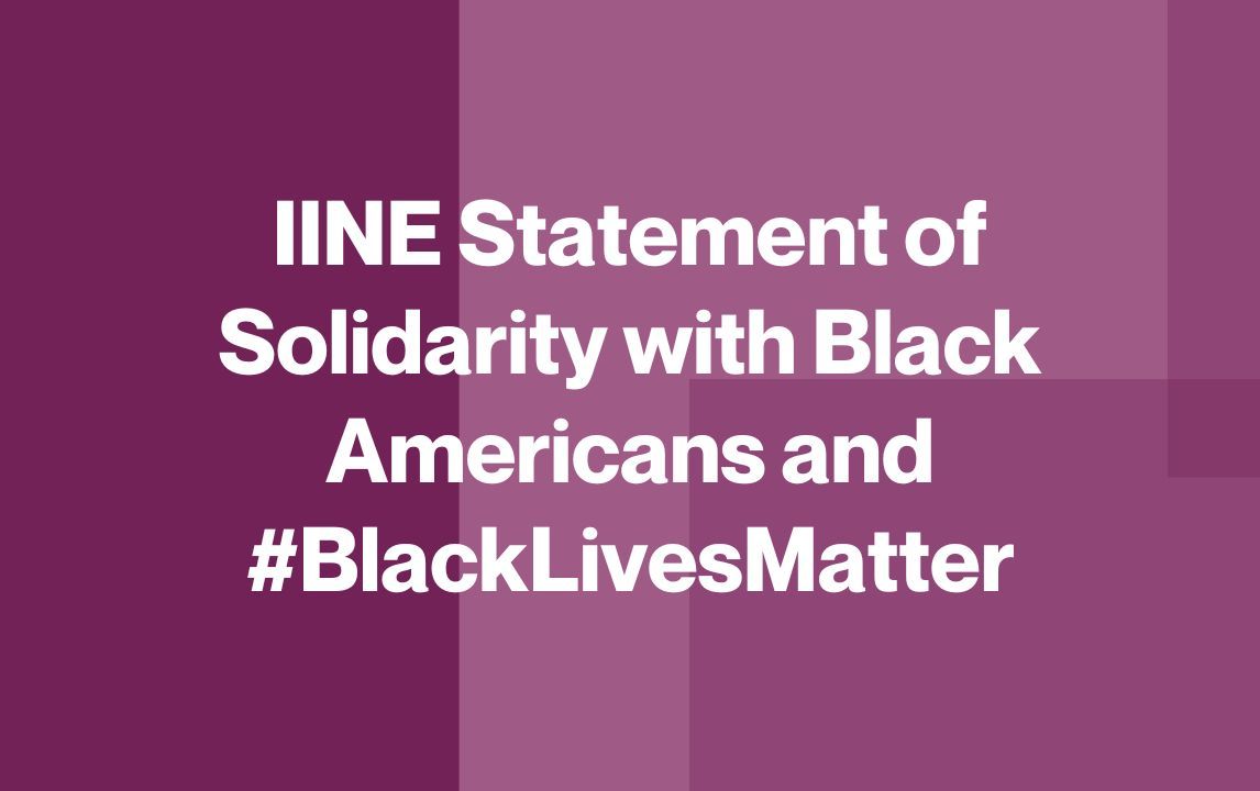 IINE Statement of Solidarity with Black Americans and #BlackLivesMatter