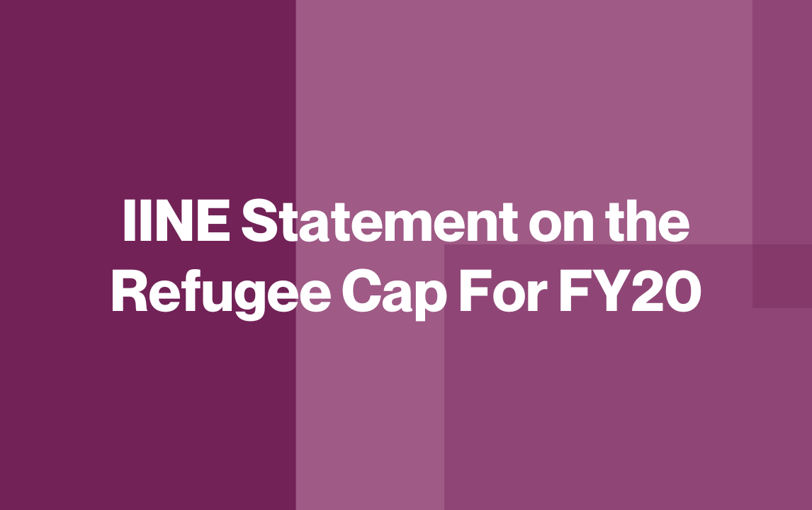 IINE Statement on the Refugee Cap For FY20
