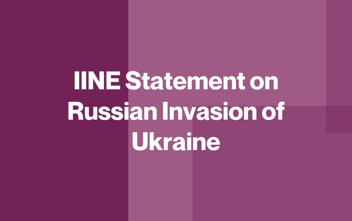 IINE Statement on Russian Invasion of Ukraine