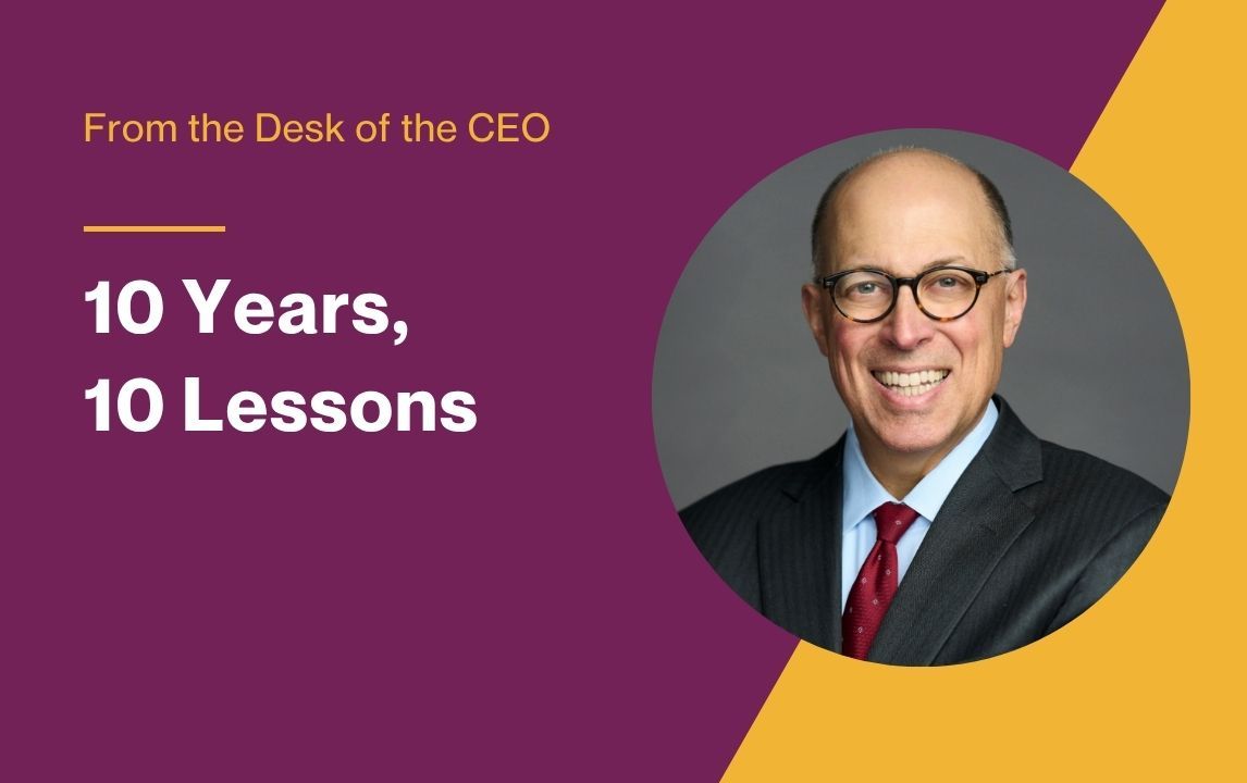 From the Desk of the CEO: 10 Years, 10 Lessons