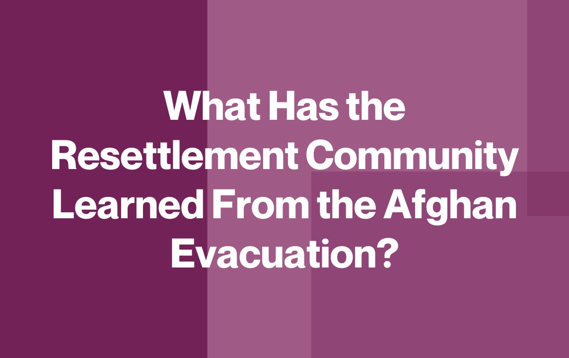 What Has the Resettlement Community Learned From the Afghan Evacuation?